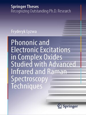 cover image of Phononic and Electronic Excitations in Complex Oxides Studied with Advanced Infrared and Raman Spectroscopy Techniques